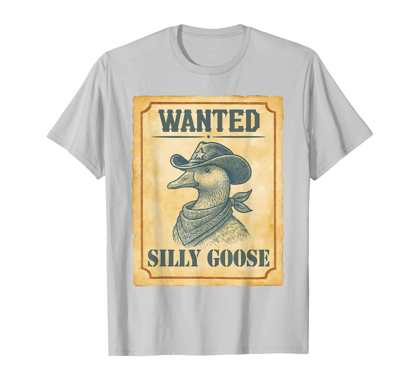 Silly Goose Got Too Silly Western Cowboys Wanted Silly Goose T-Shirt