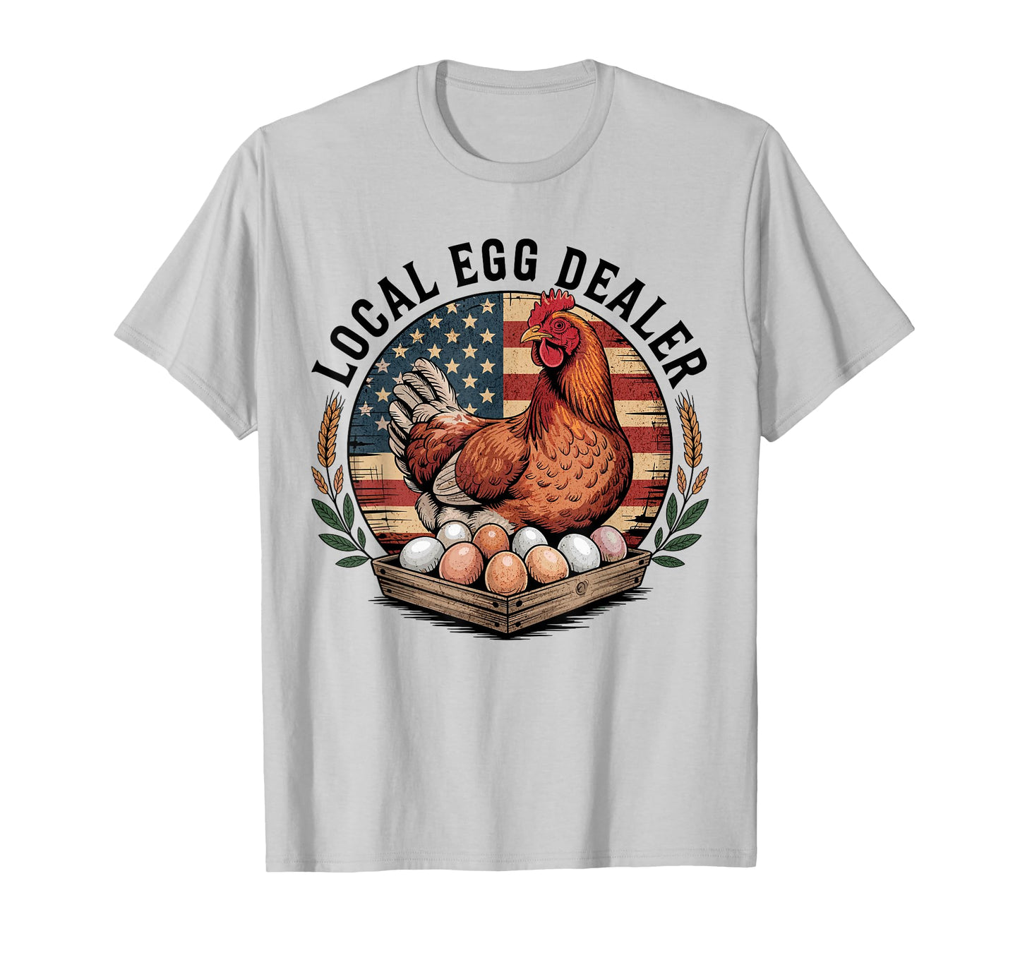 Local Egg Dealer Chicken Funny Farmer 4th of July Chicken T-Shirt