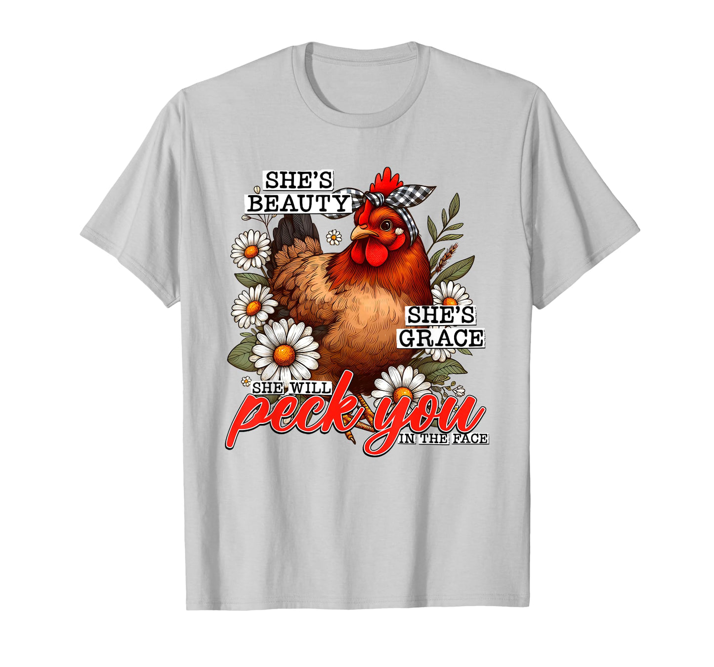 She's Beauty She's Grace She Will Peck You In The Face T-Shirt