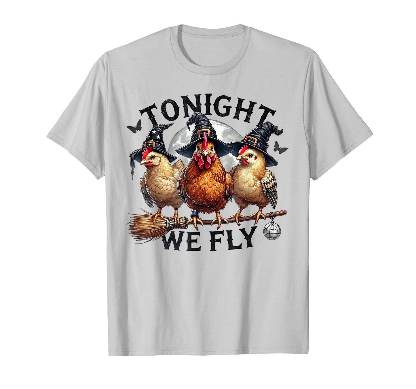 Tonight We Fly - Chicken Witches Hat and Broom T-Shirt