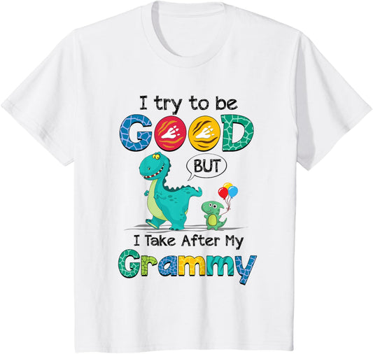 Cute I Try To Be Good But I Take After My Grammy Dinosaur T-Shirt