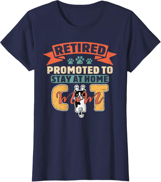 Retirement Tee Quote For Mom Retired Pet Cats Lover T-Shirt
