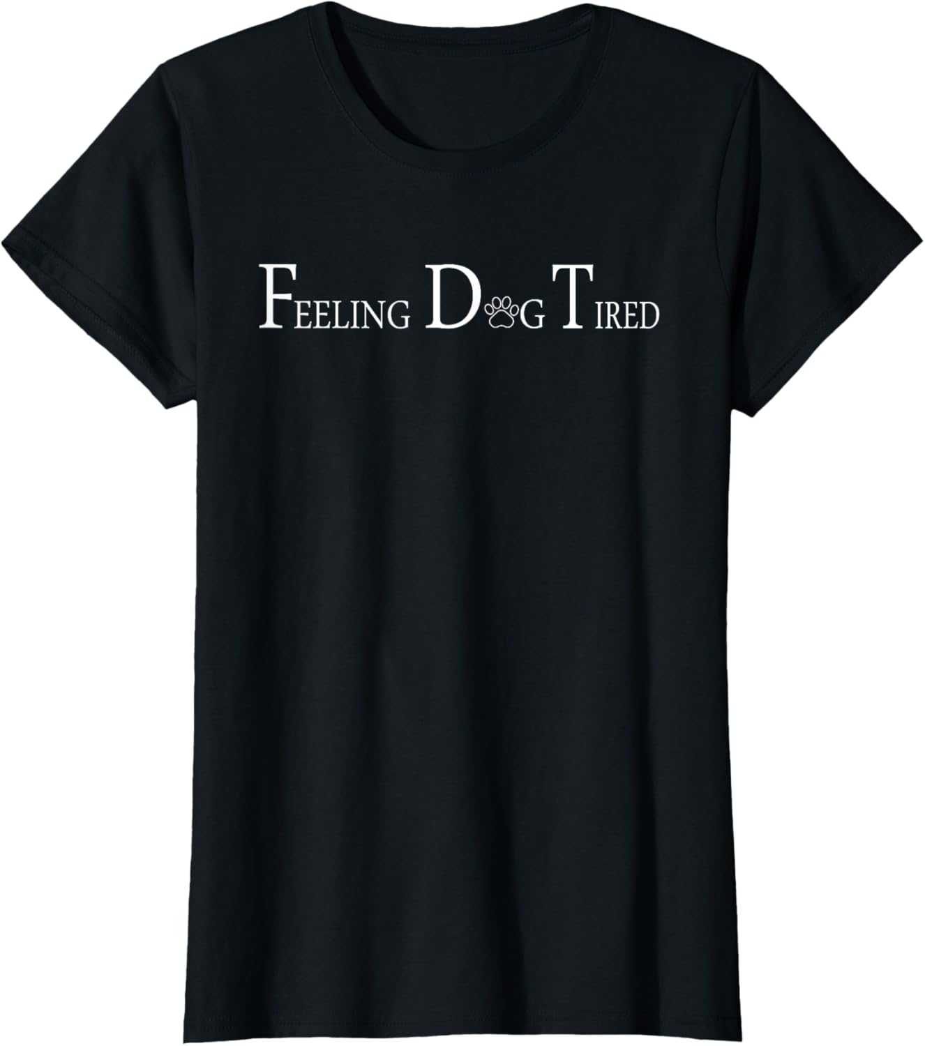 Feeling Dog Tired T-Shirt