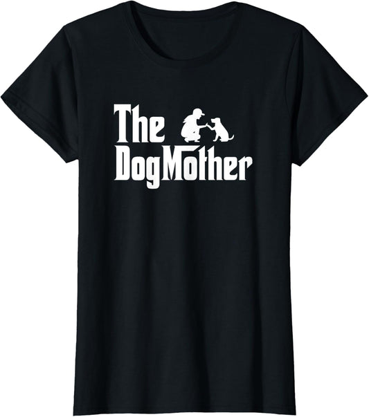 The Dogmother Dog Mom Funny Dog Lover Dog Mother T-Shirt
