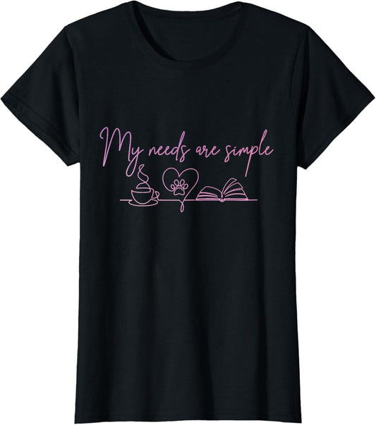 Book Lover Dog Coffee My Needs Are Simple Funny Bookworm T-Shirt