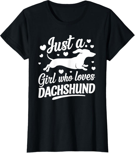 Just a girl how loves Dachshund Cute funny Doxie Weiner T-Shirt
