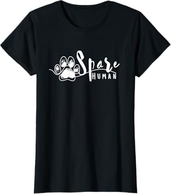 Spare Human Funny Pet Lover T-Shirt