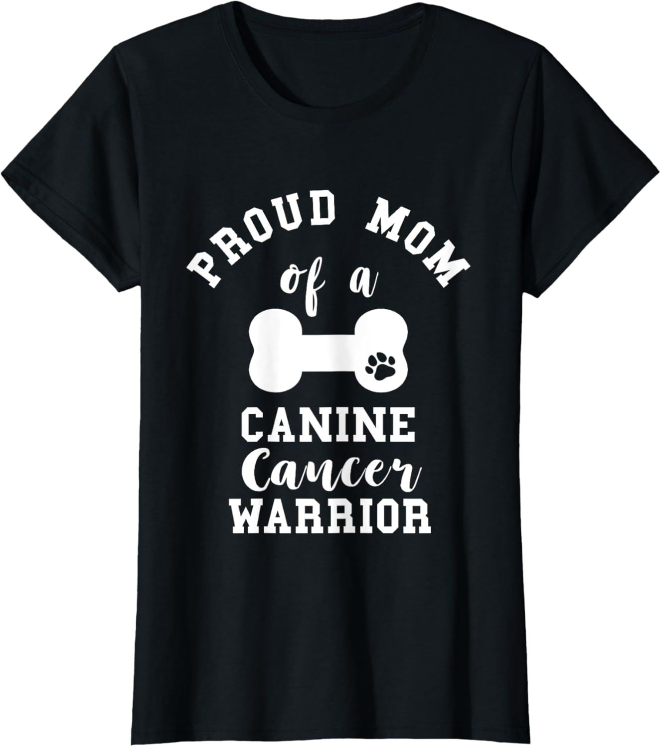 Proud Mom Canine Cancer Mother Pet Dog Bone Cancer Mama T-Shirt
