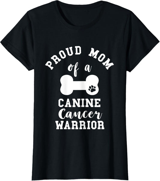 Proud Mom Canine Cancer Mother Pet Dog Bone Cancer Mama T-Shirt