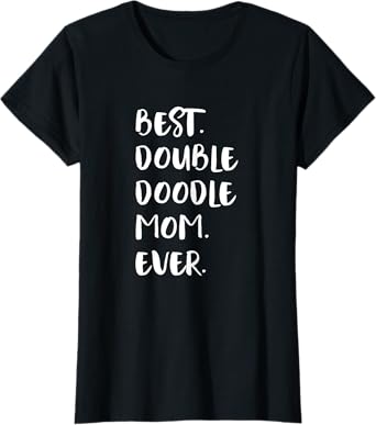 Double Doodles Best Double Doodle Mom Ever T-Shirt