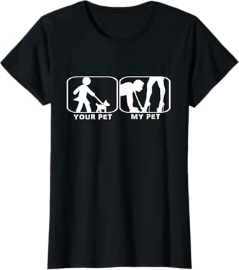 Women Your Pet, My Pet Domina Gift T-Shirt
