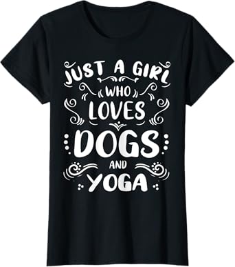 Just a Girl Who Loves Dogs & Yoga Tee Dog Puppies Lover T-Shirt