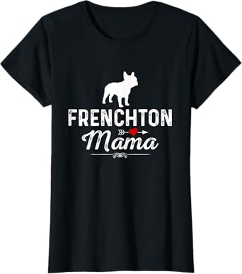 Frenchton Mama funny Dog Mama Best Pet owner Frenchton Mom T-Shirt