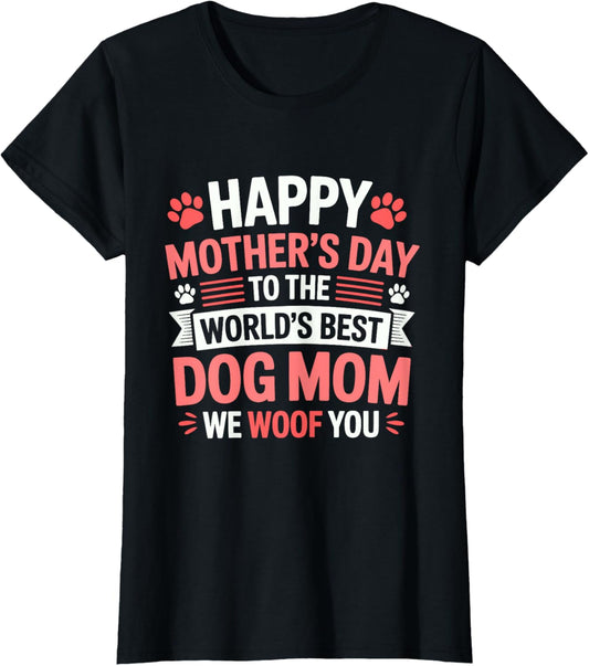 Happy Mother's Day To The World Best Dog Mom T-Shirt