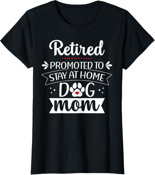 Funny Dog Mom Retirement for Dog Lover T-Shirt
