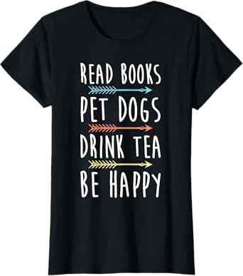 Read Books Pet Dogs Drink Tea Be Happy Funny Dog Women T-Shirt