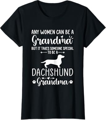 Womens Any Man Can Be A Grandma Special To be a Dachshund Grandma T-Shirt