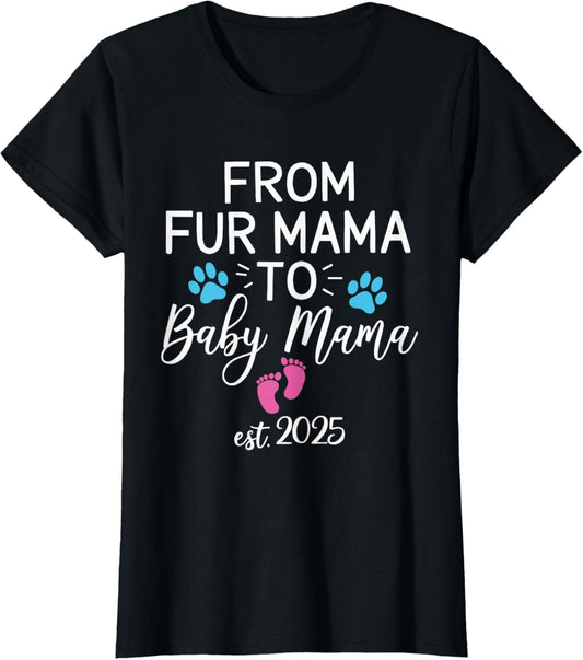 From Fur Mama To Baby Mama Est 2025 Dog Cat Owner New Mom T-Shirt