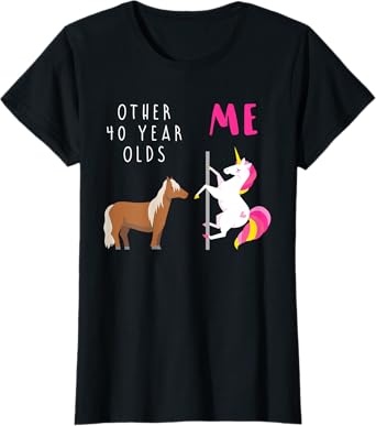 Womens Other 40 Year Olds Me Unicorn 40th Birthday Sister Mom Aunt T-Shirt