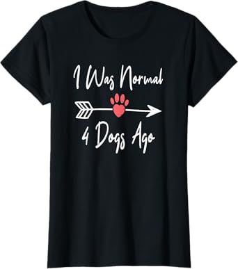 I Was Normal 4 Dogs Ago Funny Dog Puppy Lovers Women Kids T-Shirt