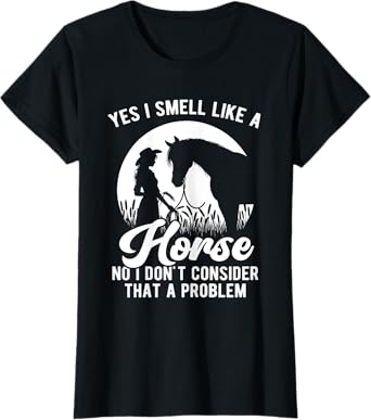Yes I Smell Like A Horse Funny Horse Lover Equestrian Girls T-Shirt