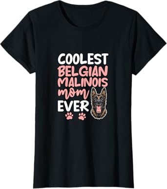 Coolest Belgian Malinois Mom Ever Dog Mom Mother's Day Women T-Shirt