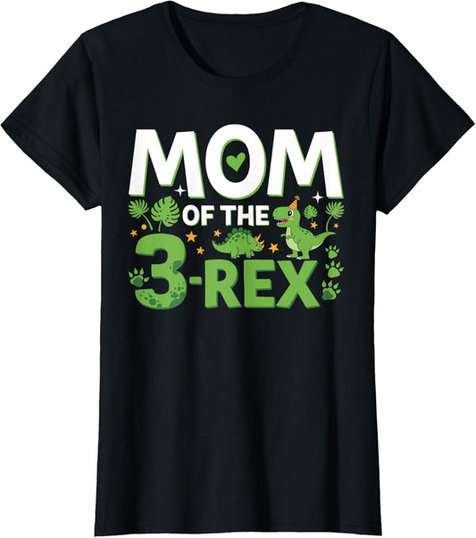 Mom Of The Three Rex Birthday Dinosaur Prehistoric Joy T-Shirt