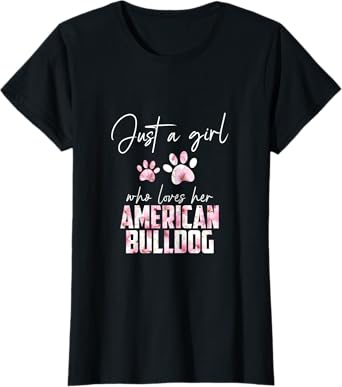 Just a girl who loves her american bulldog T-Shirt