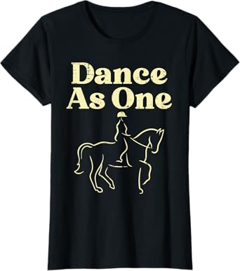 Dance As One Dressage Horse Riding Rider Equestrian Women T-Shirt