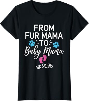 From Fur Mama To Baby Mama Est 2025 Dog Cat Owner New Mom T-Shirt