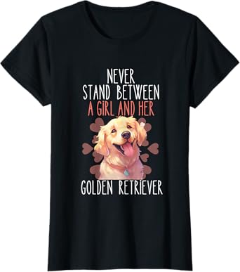 Never Stand Between A Girl And Her Golden Retriever Dog Love T-Shirt