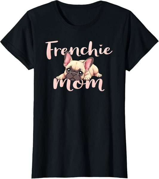 French Bulldog Mom Dog Frenchie Mama Cute Puppy T-Shirt