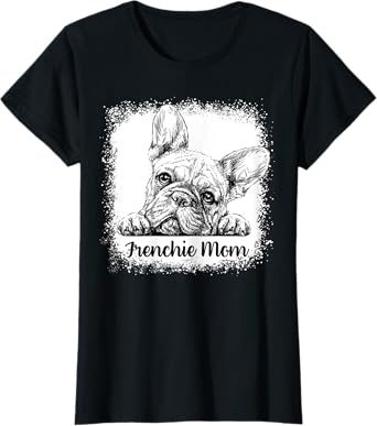 Frenchie Mom Bleached Cute French BullDog Mama Gifts Women T-Shirt