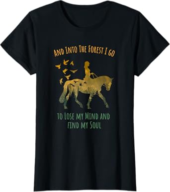 And Into The Forest I Go Horse Riding Shirt for Girls Women T-Shirt