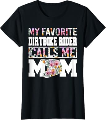 My Favorite Dirt Bike Rider Calls Me Mom Funny Mothers T-Shirt