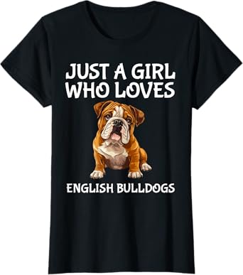 Just A Girl Who Loves English Bulldogs Cute Bulldog Dog T-Shirt