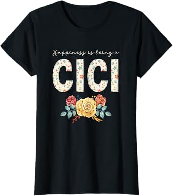 Happiness Is Being A Cici Floral Flower Grandma T-Shirt