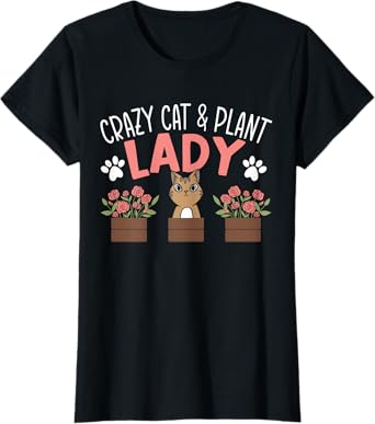 Crazy Cat And Plant Lady Gardening Lover Kitten Owner T-Shirt