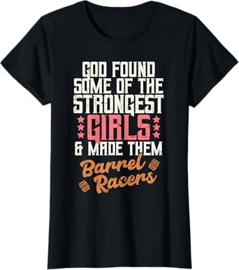 God Found Strongest Girls Barrel Racers Rodeo Horse Gift T-Shirt