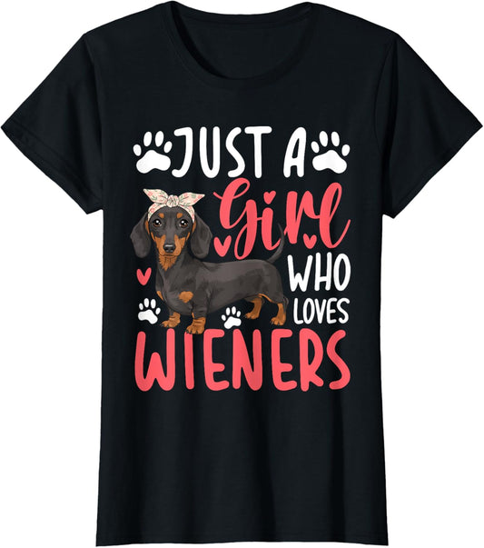 Just A Girl Who Loves Wieners Dachshund Weiner T-Shirt