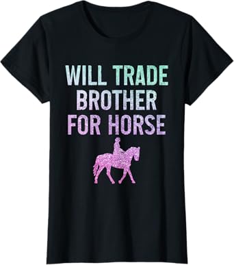 Horse Riding Equestrian Will Trade Brother For Horse Funny T-Shirt