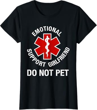 Womens Do Not Pet Emotional Support Girlfriend Funny T-Shirt