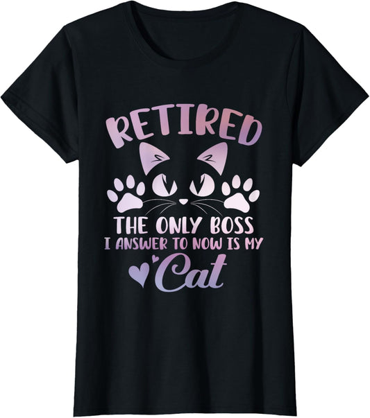 Retired Cat The Only Boss Retirement Cat Lovers Men Women T-Shirt