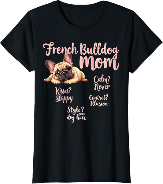 Funny French Bulldog Mom Dog Frenchie Mama Humor Quote T-Shirt