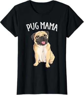 Pug Mama Cute Dog Lover Pug Mom Women T-Shirt