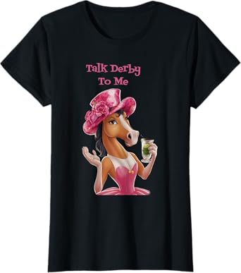 Women Talk Derby To Me Funny Horse Racing Lover On Derby Day T-Shirt