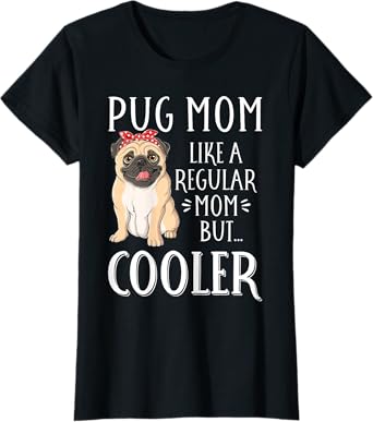 Pug Mom Funny Pug Puppy Pet Dog Lover T-Shirt for Women