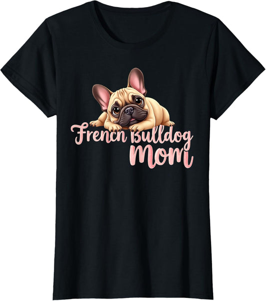 French Bulldog Mom Dog Frenchie Mama Cute Puppy T-Shirt