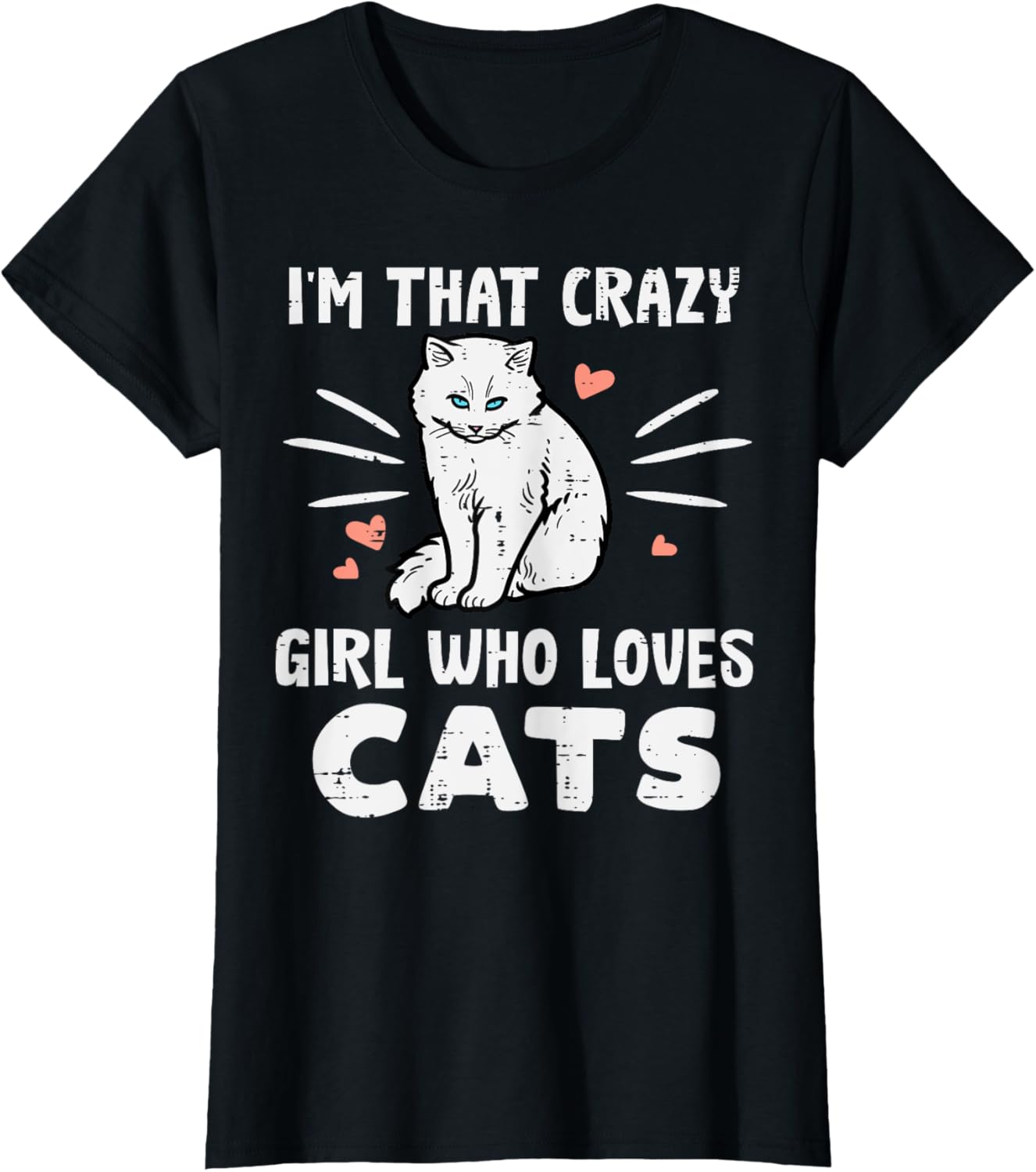 Im Crazy Girl Who Loves Cats Funny Women Girls Teens Youth T-Shirt