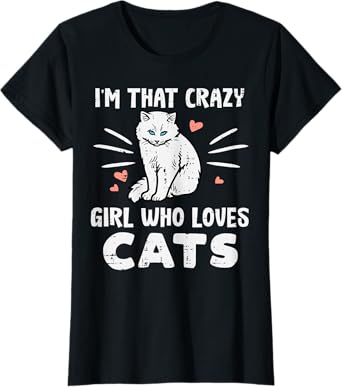 Im Crazy Girl Who Loves Cats Funny Women Girls Teens Youth T-Shirt